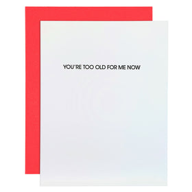Card | Birthday | You're Too Old for Me Now