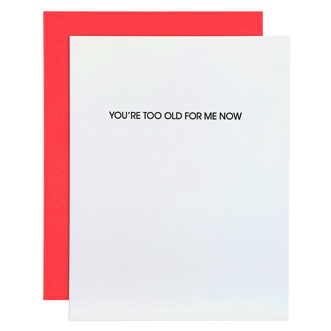 Card | Birthday | You're Too Old for Me Now