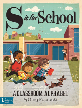 S Is For School : A Classroom Alphabet
